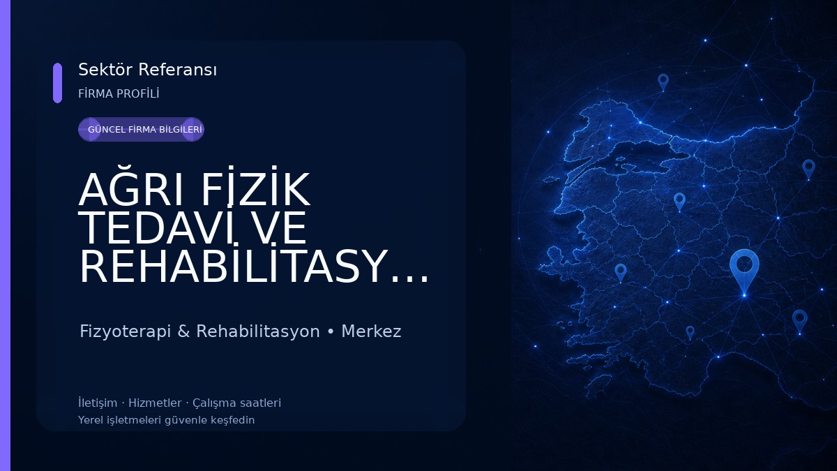 AĞRI FİZİK TEDAVİ VE REHABİLİTASYON HASTANESİ Fizyoterapi & Rehabilitasyon