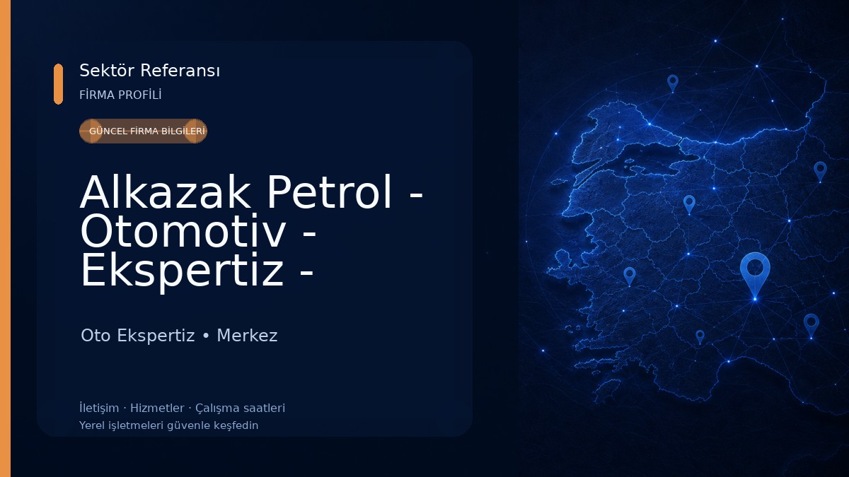 Alkazak Petrol - Otomotiv - Ekspertiz - Castrol Service Point 