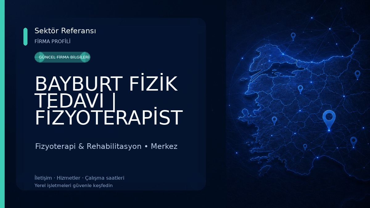BAYBURT FİZİK TEDAVİ | FİZYOTERAPİST MEHMET EMİN DEVELİOĞLU Fizyoterapi & Rehabilitasyon