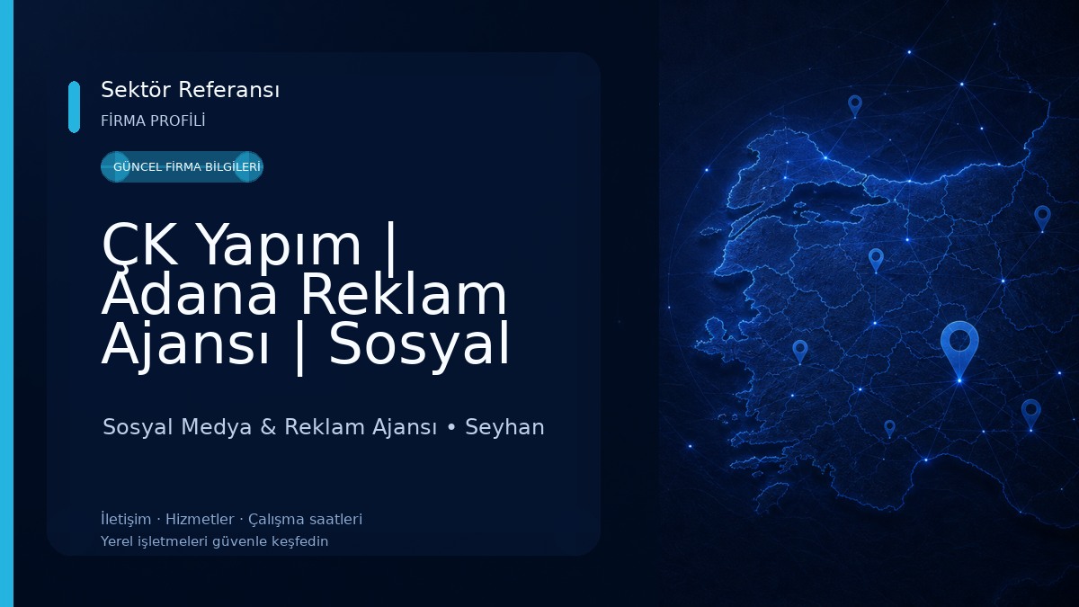 ÇK Yapım | Adana Reklam Ajansı | Sosyal Medya | Website | Tanıtım Filmi | Tabela | Logo & Kurumsal Kimlik 