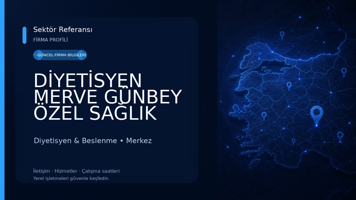 DİYETİSYEN MERVE GÜNBEY ÖZEL SAĞLIK HİZMET BİRİMİ Diyetisyen & Beslenme