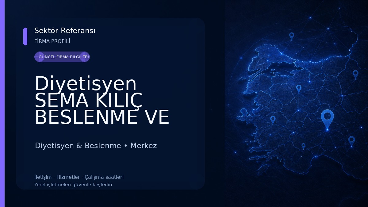 Diyetisyen SEMA KILIÇ BESLENME VE DANIŞMANLIK MERKEZİ Diyetisyen & Beslenme