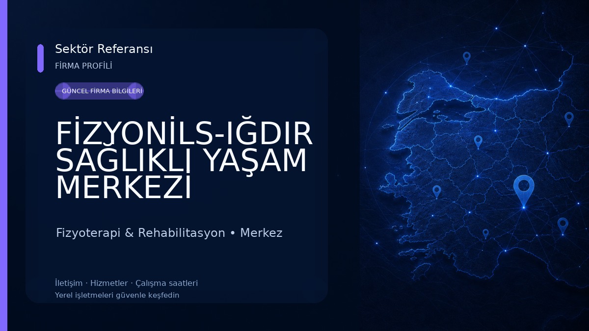 FİZYONİLS-IĞDIR SAĞLIKLI YAŞAM MERKEZİ Fizyoterapi & Rehabilitasyon