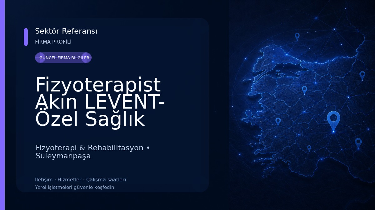 Fizyoterapist Akın LEVENT- Özel Sağlık Meslek Hizmet Birimi
