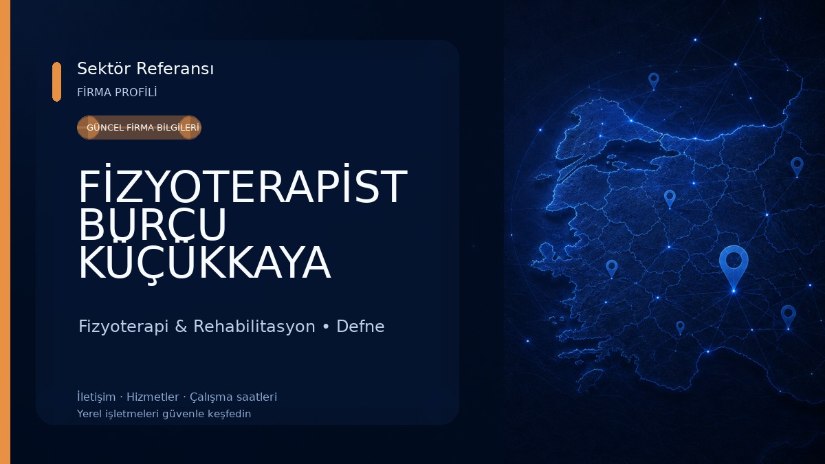 FİZYOTERAPİST BURCU KÜÇÜKKAYA ÖZEL SAĞLIK MESLEK HİZMET BİRİMİ Fizyoterapi & Rehabilitasyon