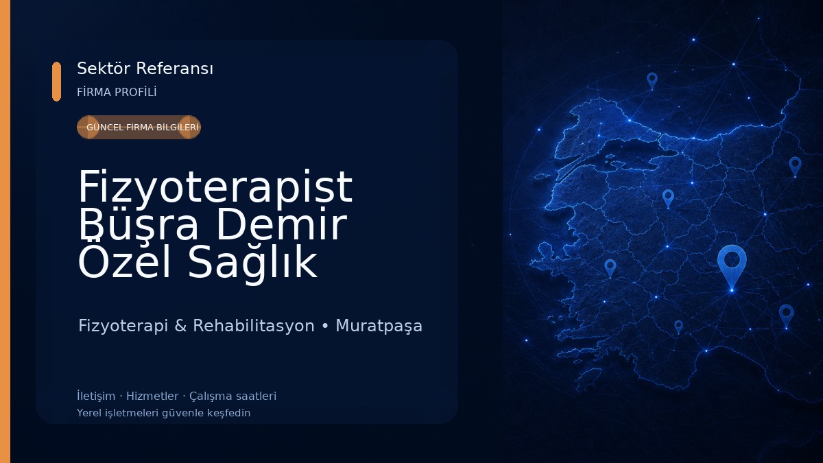 Fizyoterapist Büşra Demir Özel Sağlık Meslek Hizmet Birimi Fizyoterapi & Rehabilitasyon