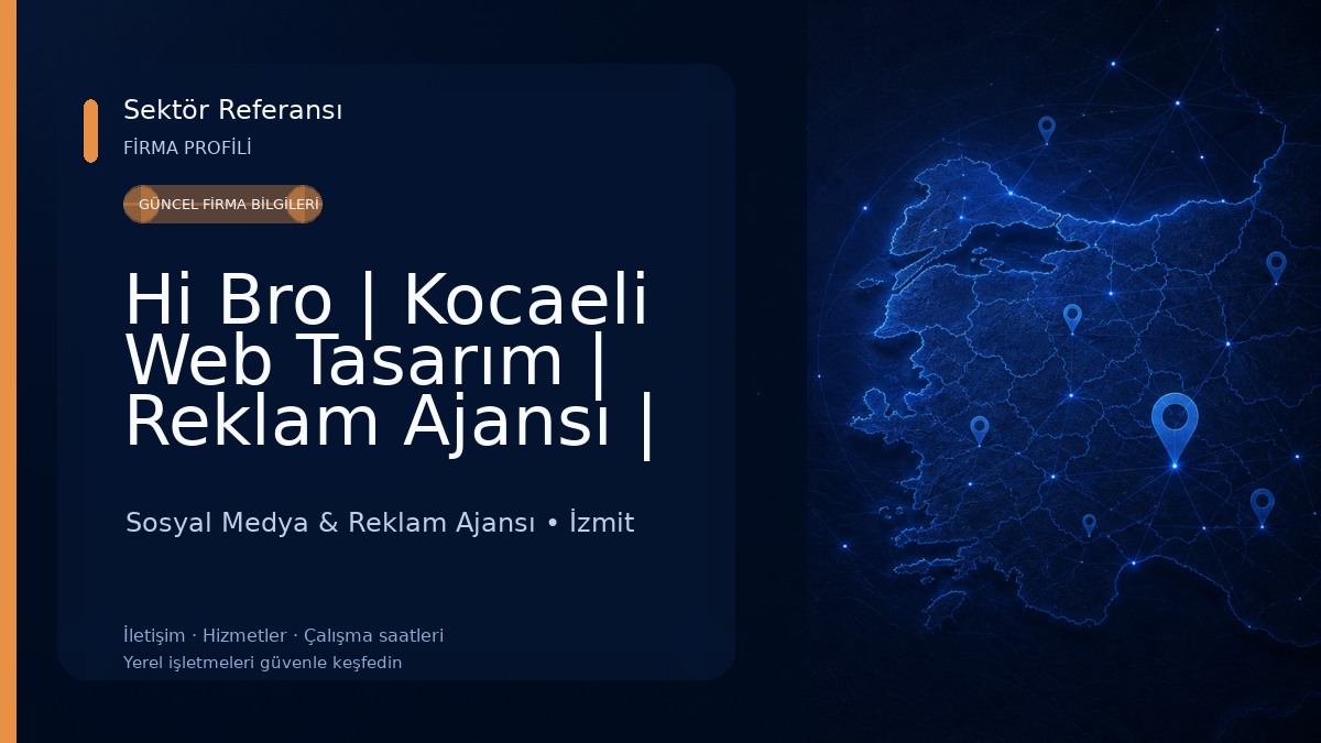 Hi Bro | Kocaeli Web Tasarım | Reklam Ajansı | Sosyal Medya | Prodüksiyon ve SEO Ajansı 