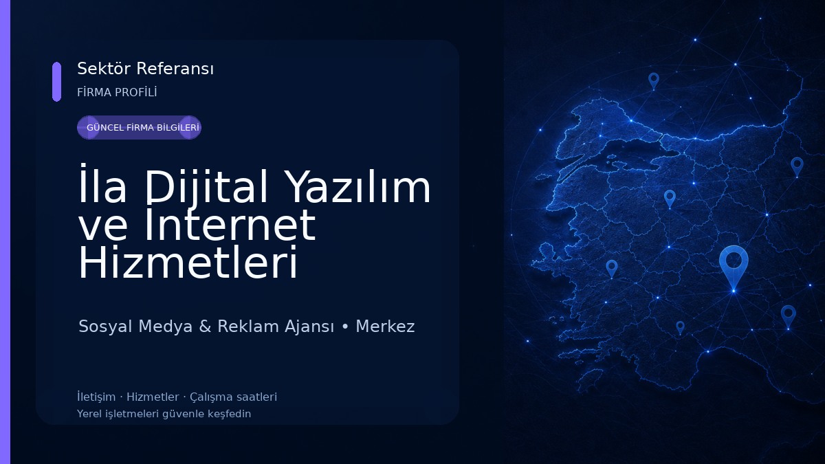 İla Dijital Yazılım ve İnternet Hizmetleri 