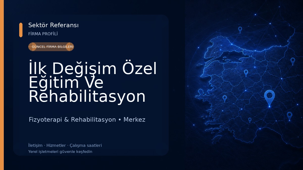 İlk Değişim Özel Eğitim Ve Rehabilitasyon Merkezi Fizyoterapi & Rehabilitasyon