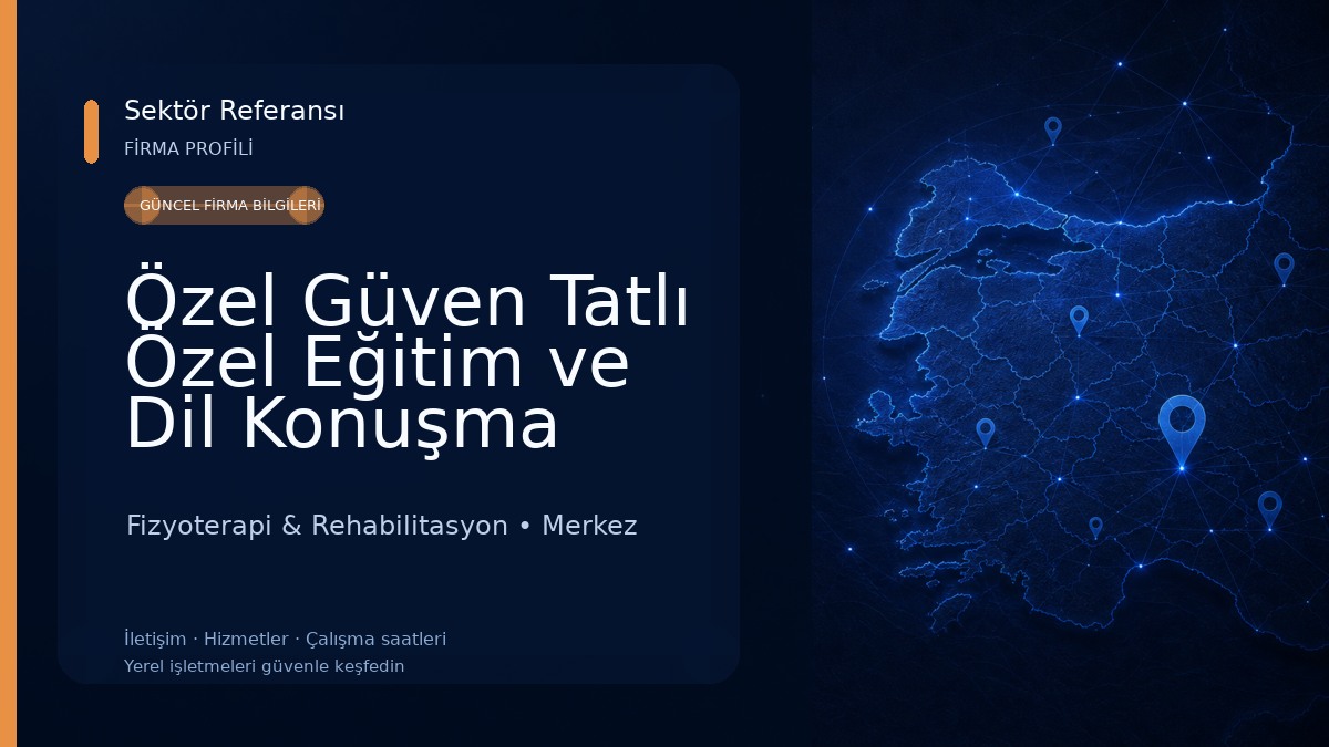 Özel Güven Tatlı Özel Eğitim ve Dil Konuşma Merkezi Fizyoterapi & Rehabilitasyon