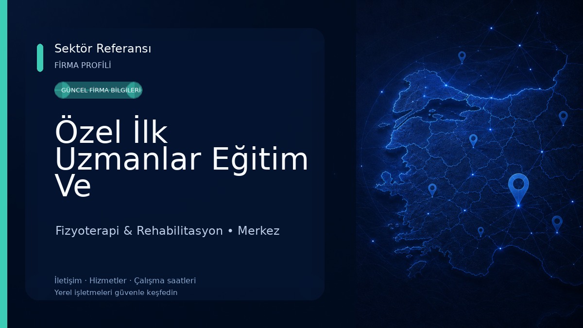 Özel İlk Uzmanlar Eğitim Ve Rehabilitasyon Merkezi Fizyoterapi & Rehabilitasyon