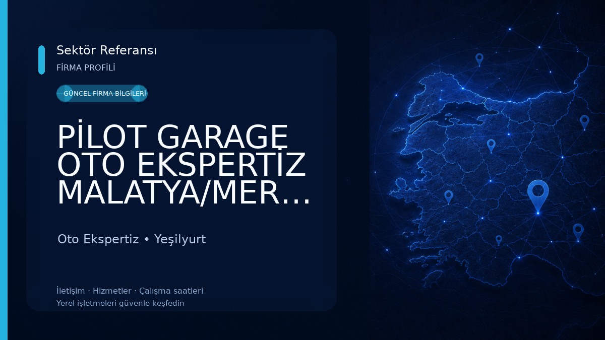 PİLOT GARAGE OTO EKSPERTİZ MALATYA/MERKEZ 1. ŞUBE Oto Ekspertiz