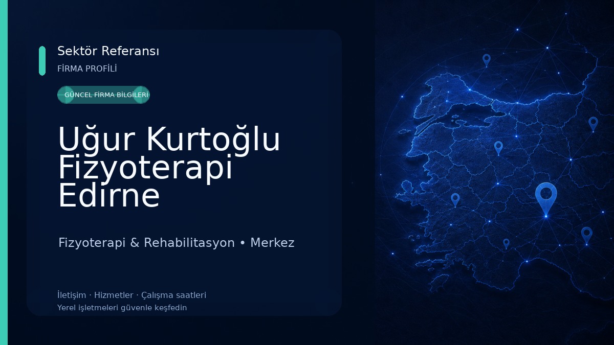 Uğur Kurtoğlu Fizyoterapi Edirne 