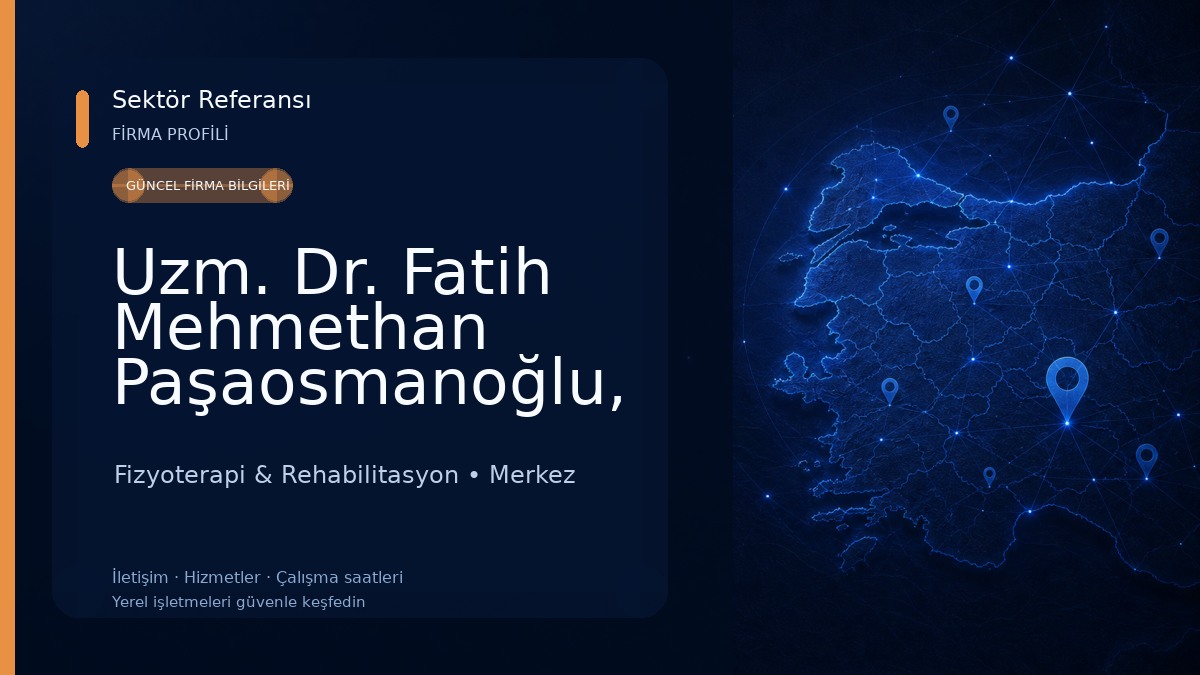 Uzm. Dr. Fatih Mehmethan Paşaosmanoğlu, Fiziksel Tıp Ve Rehabilitasyon Fizyoterapi & Rehabilitasyon