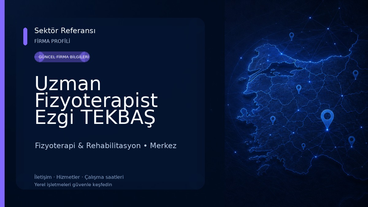 Uzman Fizyoterapist Ezgi TEKBAŞ Özel Sağlık Meslek Hizmet Birimi Fizyoterapi & Rehabilitasyon
