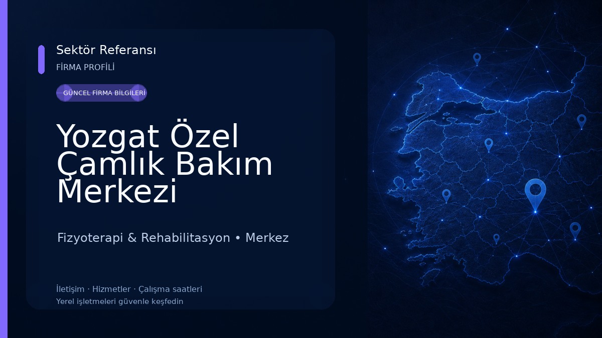 Yozgat Özel Çamlık Bakım Merkezi Fizyoterapi & Rehabilitasyon